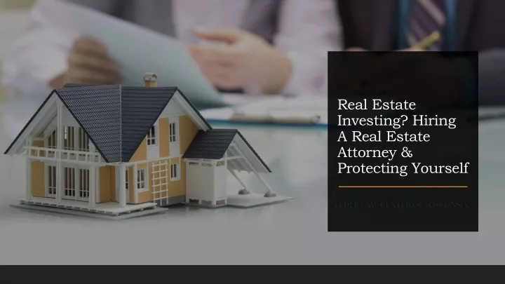 real estate investing hiring a real estate attorney protecting yourself