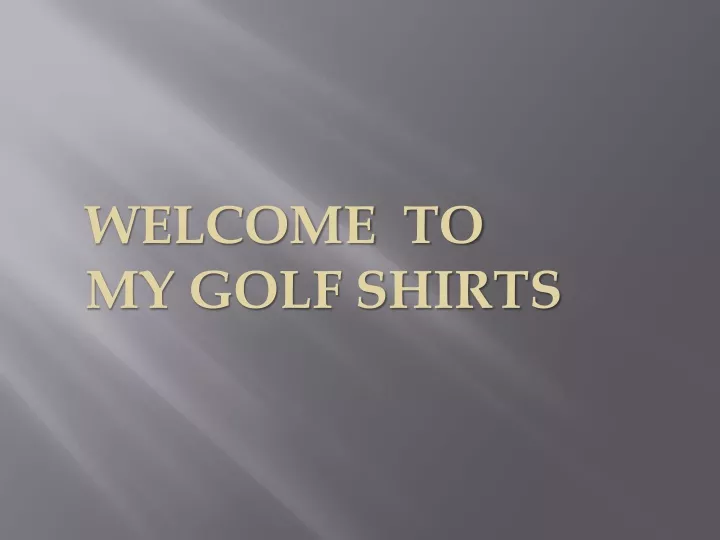 welcome to my golf shirts