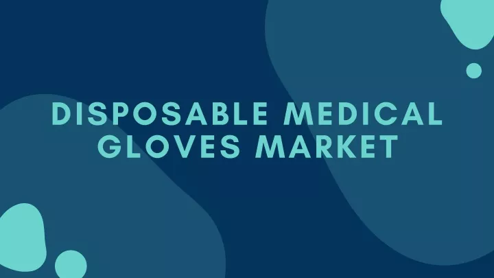 disposable medical gloves market