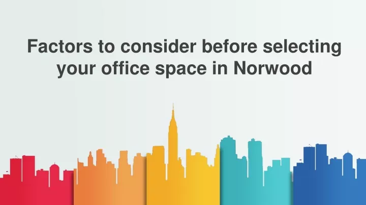 factors to consider before selecting your office space in norwood