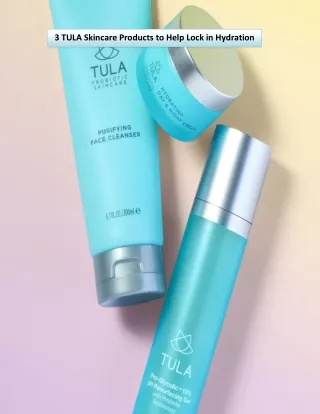 3 tula skincare products to help lock in hydration