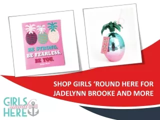 Shop Girls ‘Round Here for Jadelynn Brooke and More