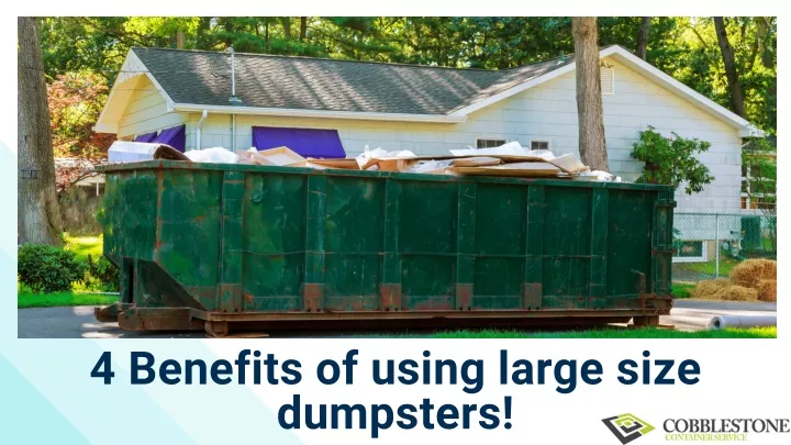 4 benefits of using large size dumpsters