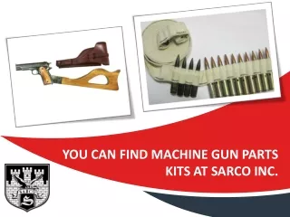 You Can Find Machine Gun Parts Kits at Sarco Inc.