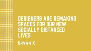Designers Are Remaking Spaces For Our New Socially Distanced Lives - Urvanx