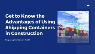 Get to Know the Advantages of Using Shipping Containers in Construction