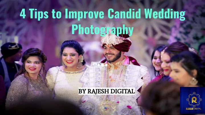 4 tips to improve candid wedding photography