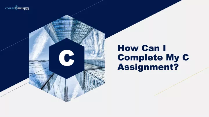 how can i complete my c assignment