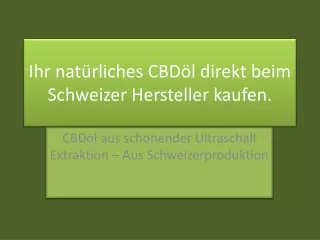 CBDöl aus schonender Ultraschall Extraktion – Aus Schweizerproduktion
