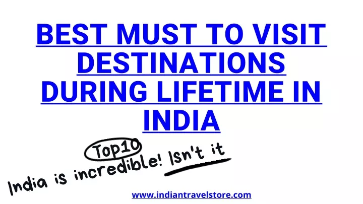 best must to visit destinations during lifetime