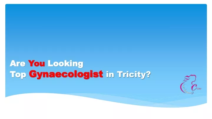 are you looking top gynaecologist in tricity