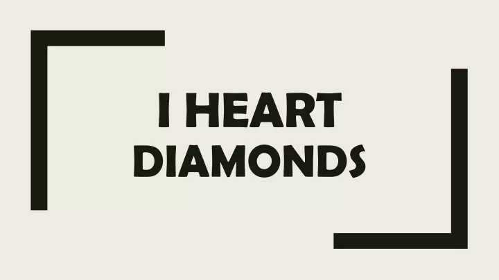 i heart diamonds