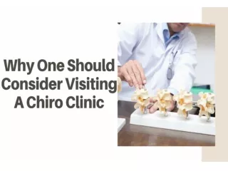 Why One Should Consider Visiting A Chiro Clinic