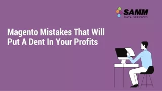 Magento Mistakes That Will Put A Dent In Your Profits