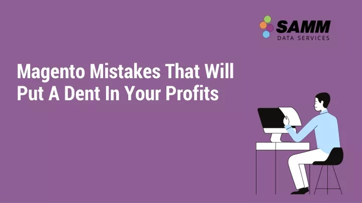 magento mistakes that will put a dent in your
