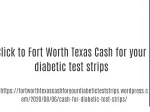 Fort Worth Texas Cash for your diabetic test strips - slide 1