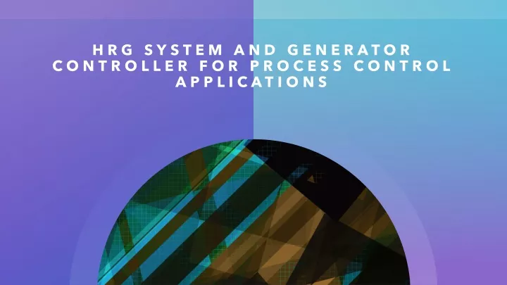 hrg system and generator controller for process control applications