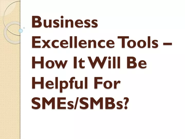 business excellence tools how it will be helpful for smes smbs