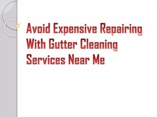Avoid Expensive Repairing With Gutter Cleaning Services Near Me