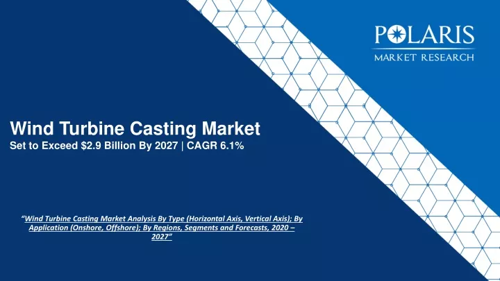 wind turbine casting market set to exceed 2 9 billion by 2027 cagr 6 1