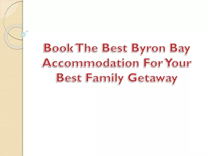 book the best byron bay accommodation for your best family getaway