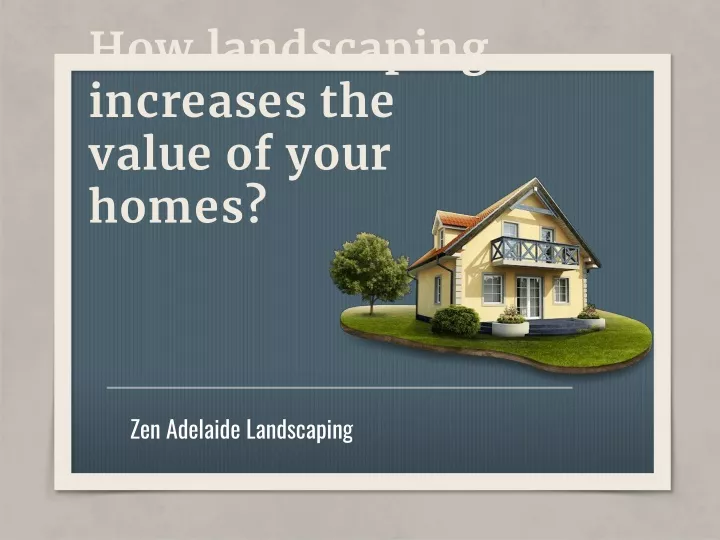 how landscaping increases the value of your homes