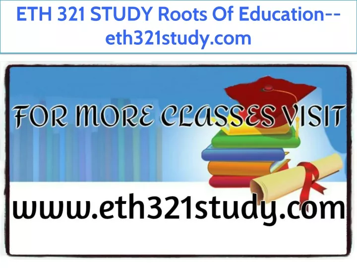 eth 321 study roots of education eth321study com