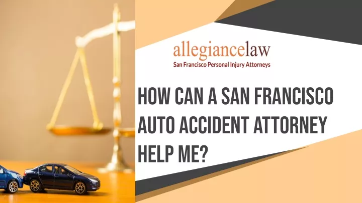 how can a san francisco auto accident attorney