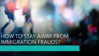 How To Stay Away From Immigration Frauds?