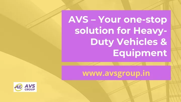 avs your one stop solution for heavy duty
