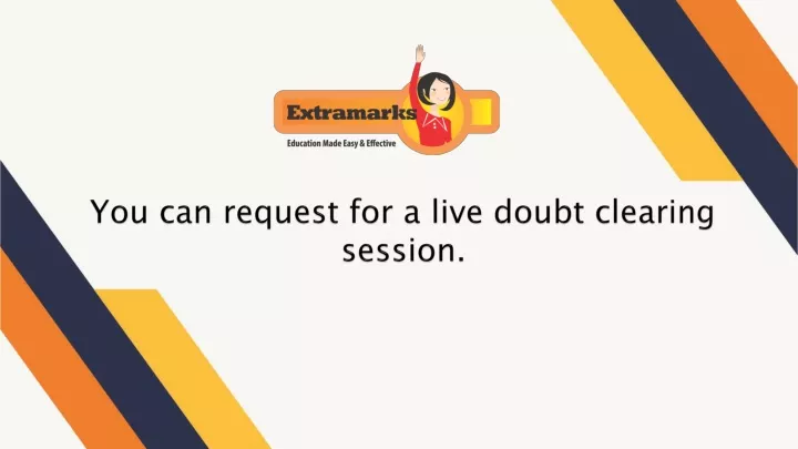 you can request for a live doubt clearing session