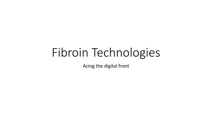 fibroin technologies