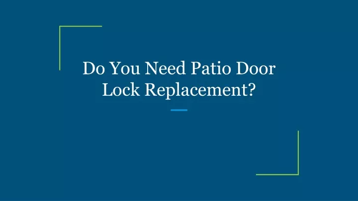 do you need patio door lock replacement