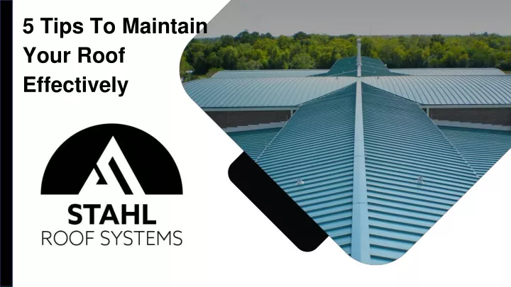 5 tips to maintain your roof effectively