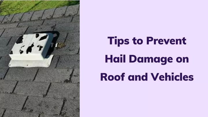 tips to prevent hail damage on roof and vehicles