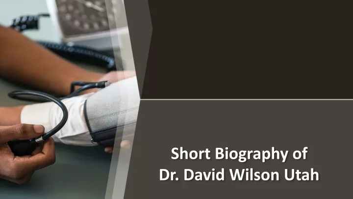 short biography of dr david wilson utah