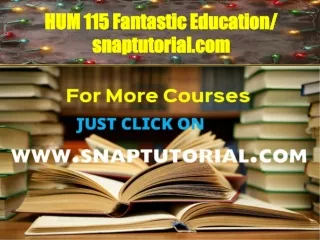 HUM 115 Fantastic Education / snaptutorial.com