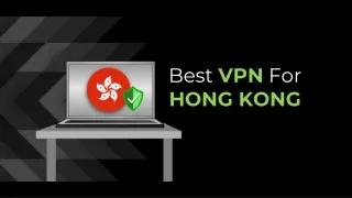 Best VPN For HONG KONG