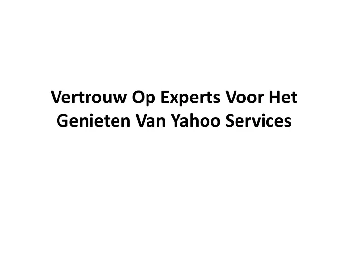 vertrouw op experts voor het genieten van yahoo services