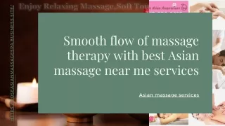 Smooth flow of massage therapy with best Asian massage near me services
