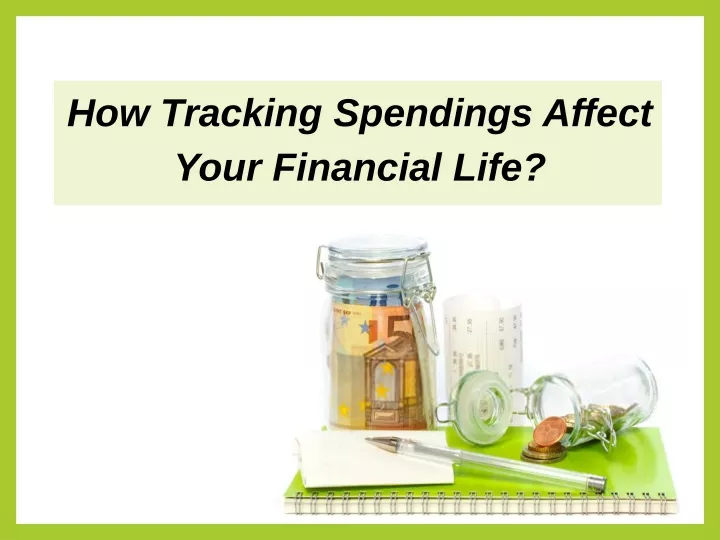 how tracking spendings affect your financial life