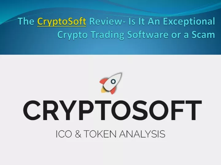 the cryptosoft review is it an exceptional crypto trading software or a scam