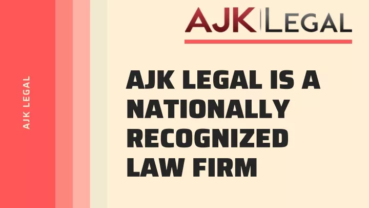 ajk legal is a nationally recognized law firm
