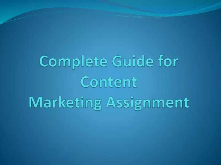 complete guide for content marketing assignment