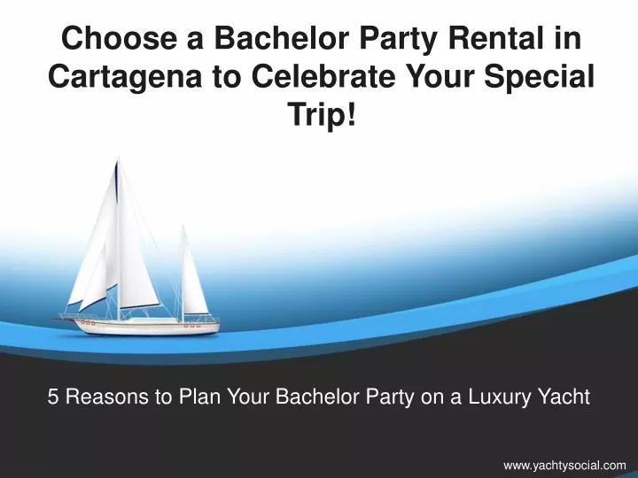 choose a bachelor party rental in cartagena