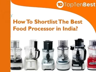 How To Shortlist The Best Food Processor in India?