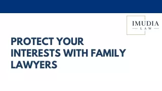 Protect Your Interests with Family Lawyers at IMUDIA LAW