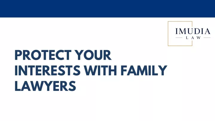 protect your interests with family lawyers