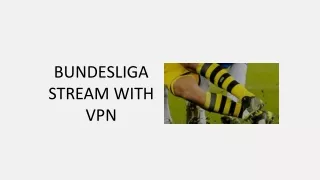 BUNDESLIGA STREAM WITH VPN