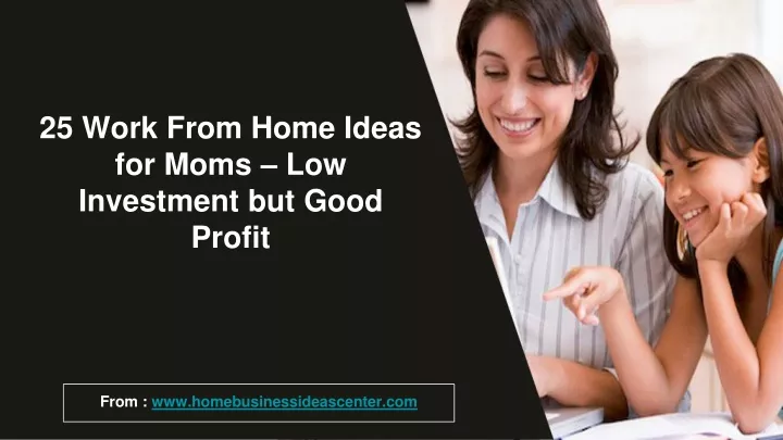 25 work from home ideas for moms low investment but good profit